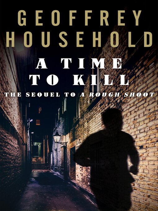 Title details for A Time to Kill by Geoffrey Household - Available